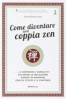 Come diventare una coppia zen... e superare i conflitti, accudire la relazione, vivere in armonia con se stessi e il partner 8897950205 Book Cover