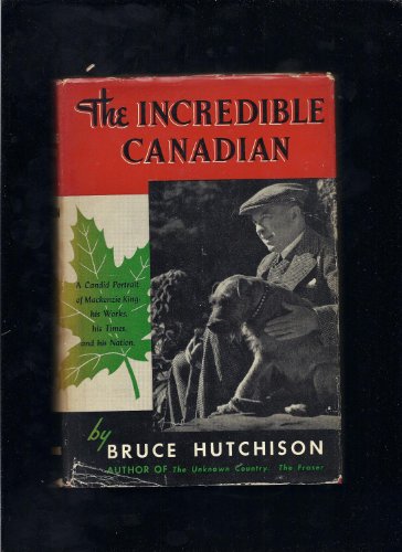 The incredible Canadian;: A candid portrait of ... B0006ATCKS Book Cover