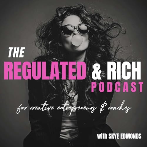 The Regulated & Rich Podcast – Build a Profitable Business Without Nervous System Burnout for Creative Women Entrepreneurs & Coaches cover art