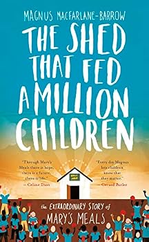 El cobertizo que alimentó a un millón de niños: La extraordinaria historia de Mary's Meals