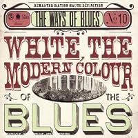 The Ways of Blues , n&deg; 10 : White the Modern Colour Of The Blues