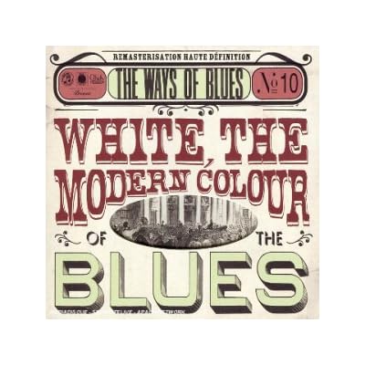 The Ways of Blues , n° 10 : White the Modern Colour Of The Blues