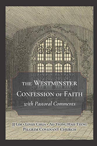 The Westminster Confession of Faith with Pastoral Comments