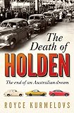 The Death of Holden: The bestselling account of the decline of Australian manufacturing (English Edition)