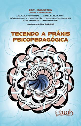 Tecendo a Práxis Psicopedagogica - Rubinstein, Edith
