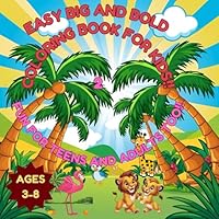 Easy Big and Bold Coloring Book for Kids!! 2: Fun for Teens and Adults too!! B0F6BTJYQ9 Book Cover
