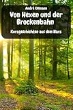  Von Hexen und der Brockenbahn - Kurzgeschichten aus dem Harz (Urlaubsgeschichten)