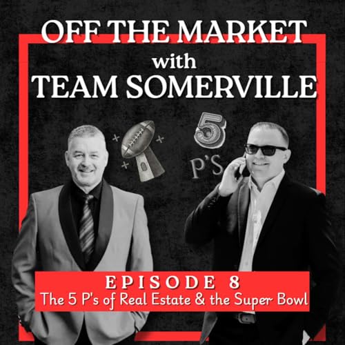 #8 - The 5 P's of Real Estate & the Super Bowl