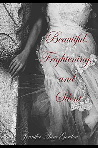 Beautiful, Frightening, and Silent by [Jennifer Anne Gordon]