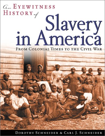 An Eyewitness History of Slavery in America: From Colonial Times to the ...