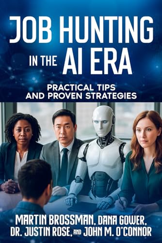 Job Hunting in the AI Era: Practical Tips and Proven Strategies (The Human Edge Series)