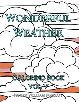 Wonderful Weather Vol. V: Coloring Book (Coloring Books by Jonny William Malloy) B0F5X6TPDX Book Cover