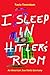 I Sleep in Hitler's Room - An American Jew Visits Germany