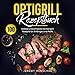 Optigrill Rezeptbuch: 100 leckere und einfache Kontaktgrill Rezepte für Anfänger und Profis