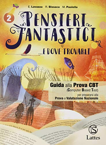 Pensieri Fantastici... E Dove Trovarli. Per La Scuola Media. Con E-Book. Con Espansione Online. Con Libro: Letteratura-Guida Alla Prova Cbt 2 (Vol. 2) - 5