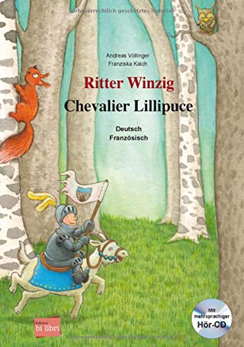 Ritter Winzig: Kinderbuch Deutsch-Französisch mit mehrsprachiger Audio-CD Ritter Winzig: Kinderbuch Deutsch-Französisch mit mehrsprachiger Audio-CD