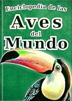 Aves del Mundo Visual - Edición en español - (La Enciclopedia de Todos) (Spanish Edition) B0DJJKJJSH Book Cover