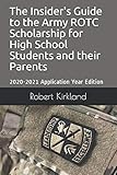 The Insider's Guide to the Army ROTC Scholarship for High School Students and their parents