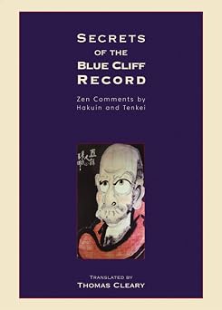 Secrets of the Blue Cliff Record Zen Comments by Hakuin and Tenkei