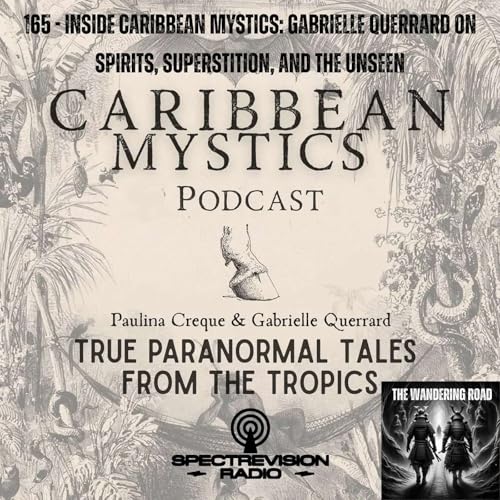 165 - Inside Caribbean Mystics: Gabrielle Querrard on Spirits, Superstition, and the Unseen