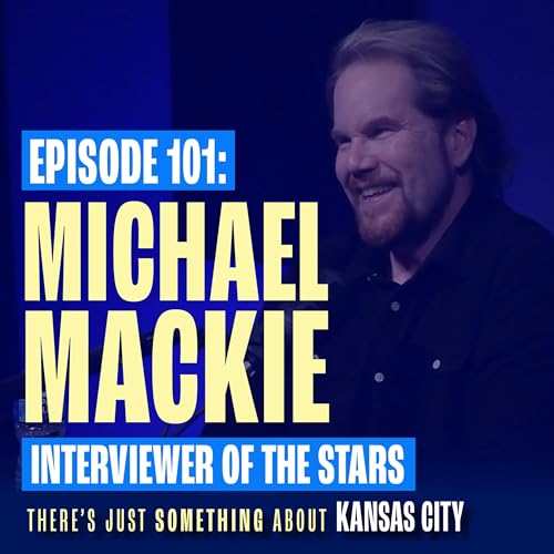 Michael Mackie: Emmy-Winning Celebrity Interviewer & Kansas City Storyteller cover art
