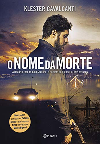 O nome da morte: A história real de Júlio Santana, o homem que já matou 492 pessoas - 2º Edição