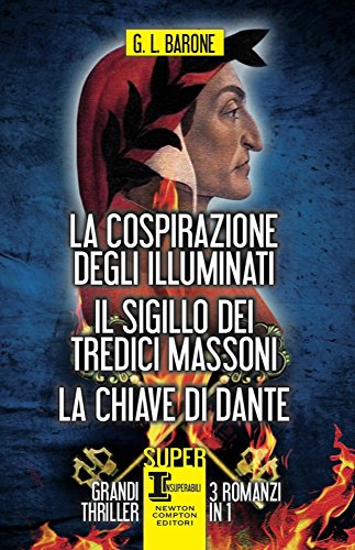 La cospirazione degli illuminati-Il sigillo dei tredici massoni-La chiave di Dante La cospirazione degli illuminati-Il sigillo dei tredici massoni-La chiave di Dante