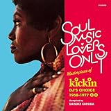 Soul Music Lovers Only:Masterpieces Of Kickin' DJ's Choice 1968-1977 (Compiled By Daisuke Kuroda Kickin')