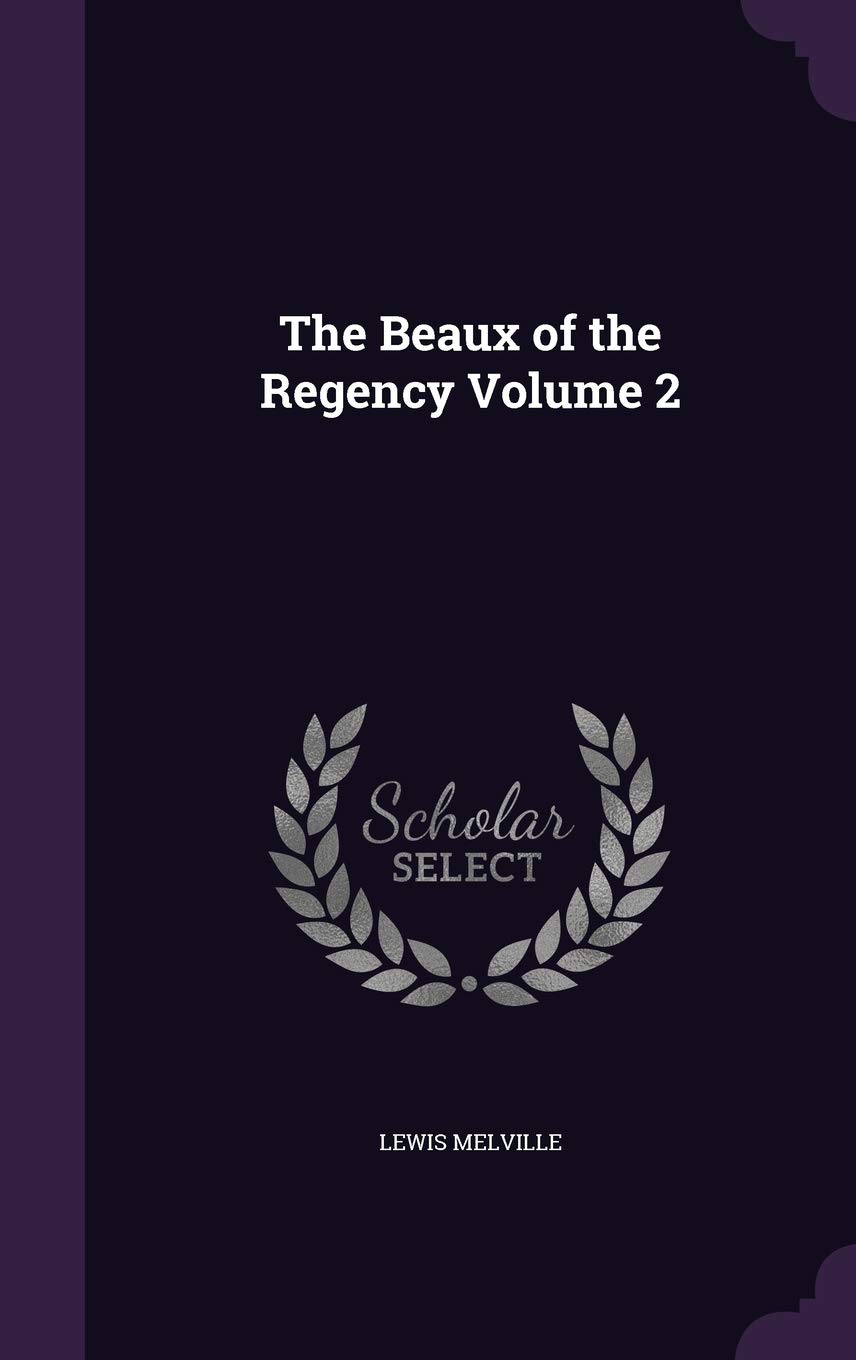The Beaux of the Regency Volume 2