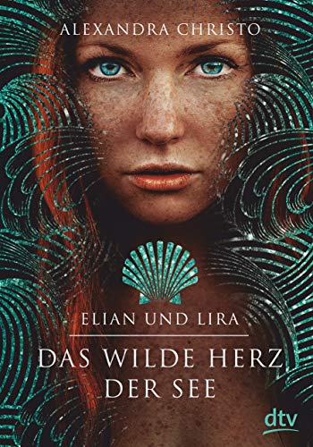 Elian und Lira – Das wilde Herz der See: Roman Elian und Lira – Das wilde Herz der See: Roman