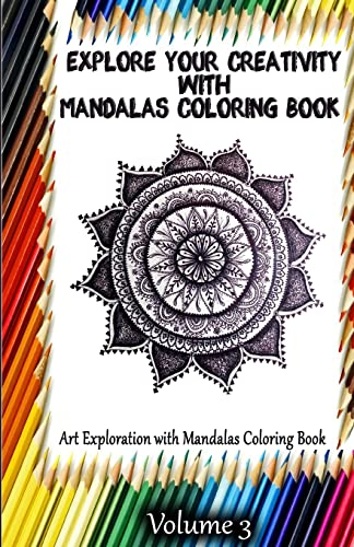 Explore Your Creativity with Mandalas Coloring Book: Art Exploration with Mandalas Coloring Book (Mandala Coloring Book)