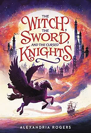 The Witch, The Sword, And The Cursed Knights by Alexandria Rogers book cover