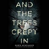 And the Trees Crept In