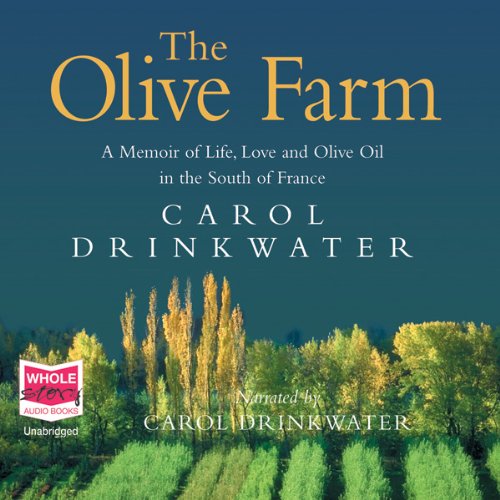The Olive Farm (Audible Audio Edition) Carol Drinkwater, Carol