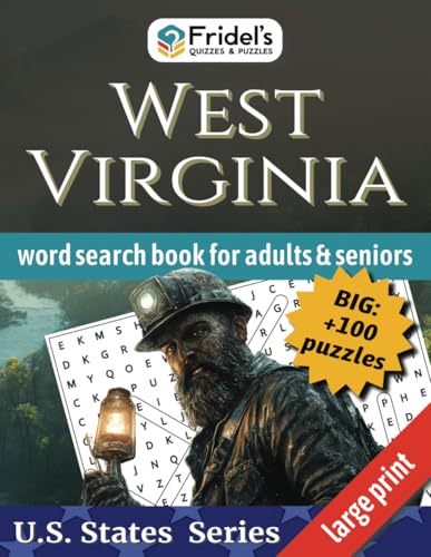 West Virginia Word Search Book for Adults & Seniors: +100 Large Print Puzzles about West Virginia’s History, Nature, Local Icons and Culture — all in ... x 11 inches, 220 pages (U.S. States Series)