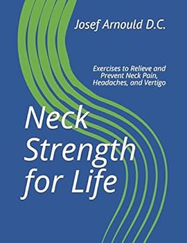Paperback Neck Strength for Life: Exercises to Relieve and Prevent Neck Pain, Headaches, and Vertigo (The Strength for Life Program) Book