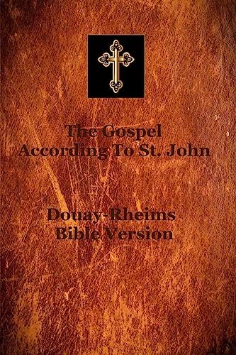 Gospel of Saint John: According to the Douay-Rheims translation of the Latin Vulgate of Saint Jerome, which was commissioned by the Church Jesus Christ founded. by Saint John the Evangelist, Brother Hermenegild TOSF