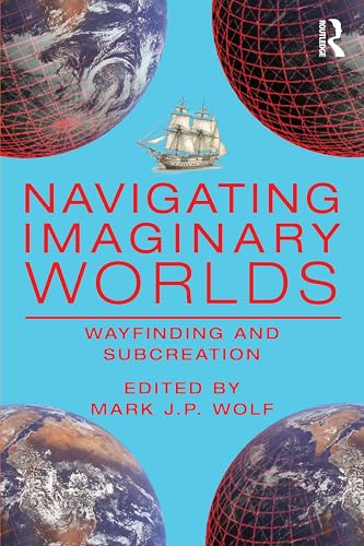 Cover of Navigating Imaginary Worlds: Wayfinding and Subcreation