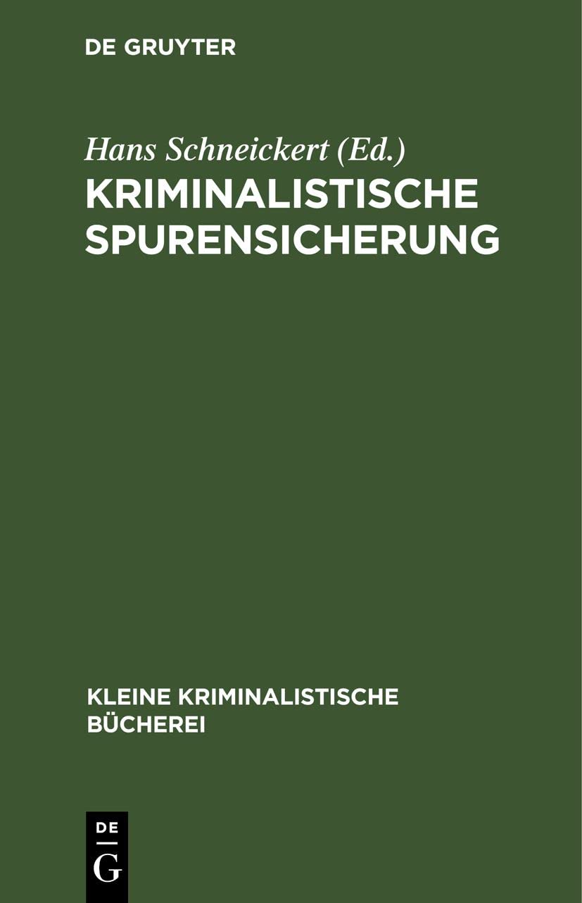 Kriminalistische Spurensicherung: Sammlung dienstlicher Anweisungen und sachverständiger Ratschläge für den Dienstgebrauch und für Polizeiunterricht (Kleine kriminalistische Bücherei, 4, Band 4)