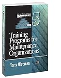 Training Programs for Maintenance Organizations - Maintenance Strategy Series