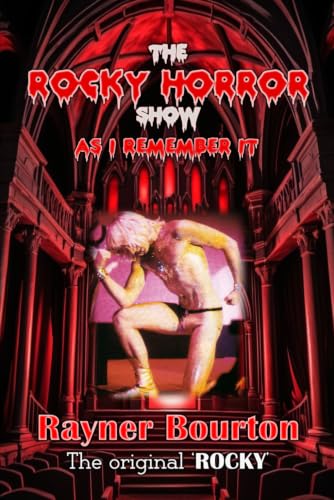 The Rocky Horror Show: As I Remember It: UPDATED FOR 2025 (The Rocky Horror Show by The Original 'Rocky')