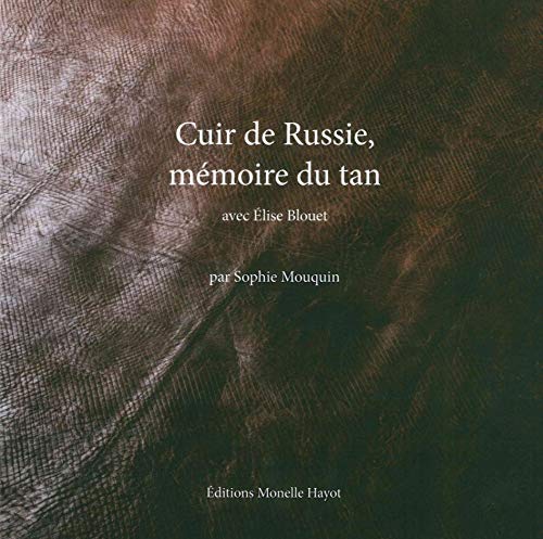 Télécharger Cuir de Russie, mémoire du tan : Avec Elise Blouet Francais PDF