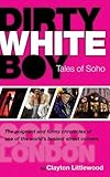 Dirty White Boy: Tales of Soho
