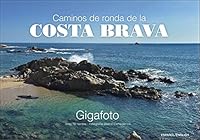 Caminos de ronda de la Costa Brava: Gigafoto 8416547823 Book Cover