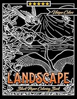 Landscape Black Paper Coloring Book Unleash the Beauty of Nature: 53 Unique Designs Perfect Gifts For All Ages B0DBHCXB1Z Book Cover