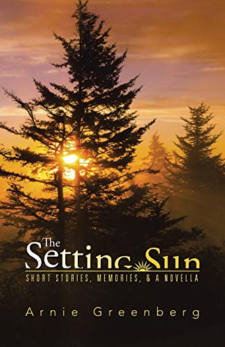 The Setting Sun: Short stories, memories, & a novella