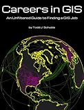 Careers in GIS: an Unfiltered Guide to Finding a GIS Job