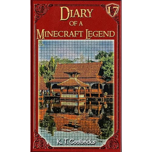 Diary of a Minecraft Legend: Book 17 by K. T. Coolbricks episode artwork