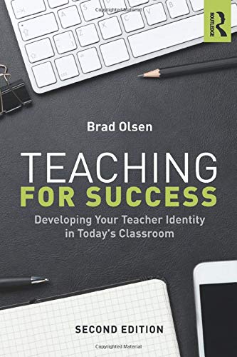 Teaching for Success: Developing Your Teacher Identity in Today's Classroom