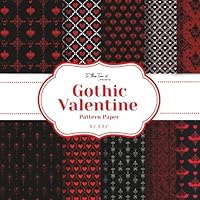 Gothic Valentine Pattern Paper: 20 Double-Sided Red, White, and Black Enigmatic Pattern Sheets for Scrapbooking, Card Making, Junk Journals , Oragami, and Other Cut and Create Paper Crafts 1960924753 Book Cover